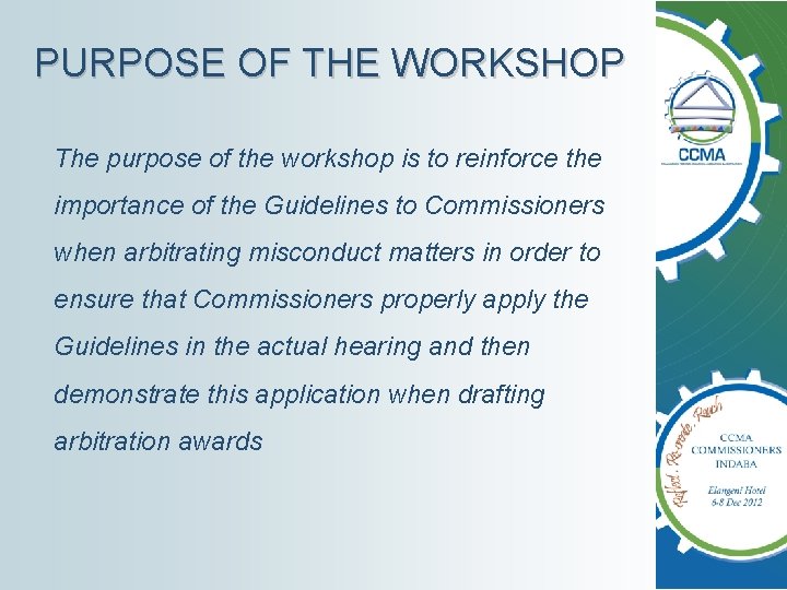 PURPOSE OF THE WORKSHOP The purpose of the workshop is to reinforce the importance