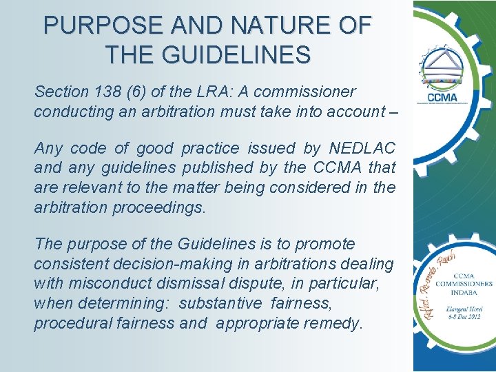 PURPOSE AND NATURE OF THE GUIDELINES Section 138 (6) of the LRA: A commissioner