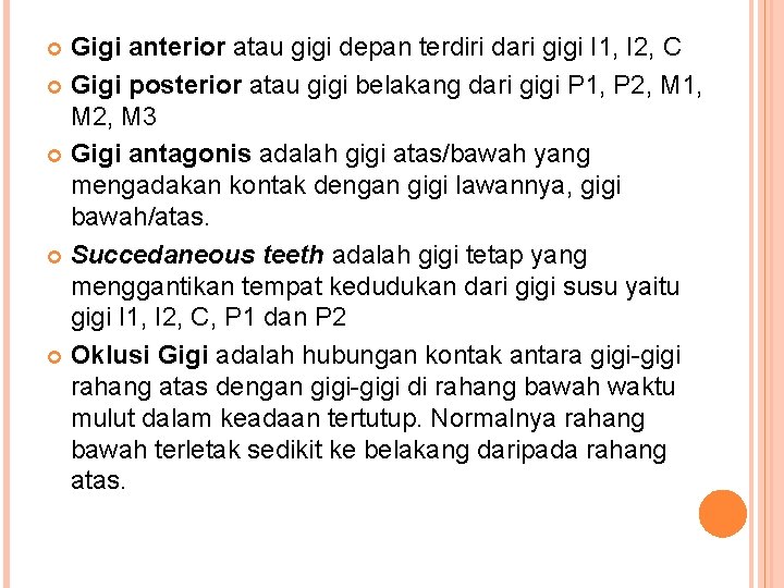 Gigi anterior atau gigi depan terdiri dari gigi I 1, I 2, C Gigi Gigi anterior atau gigi depan terdiri dari gigi I 1, I 2, C Gigi
