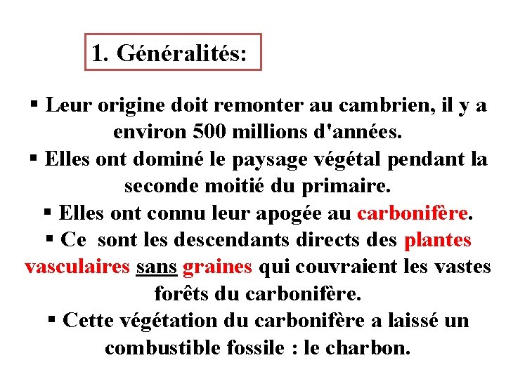 1. Généralités: § Leur origine doit remonter au cambrien, il y a environ 500