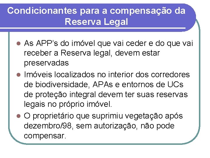 Condicionantes para a compensação da Reserva Legal As APP’s do imóvel que vai ceder