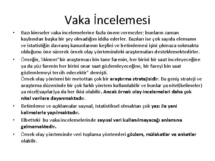 Vaka İncelemesi • • • Bazı kimseler vaka incelemelerine fazla önem vermezler; bunların zaman