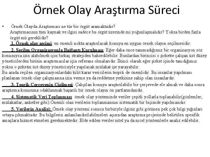 Örnek Olay Araştırma Süreci • Örnek Olayda Araştırmacı ne tür bir örgüt aramaktadır? Araştırmacının