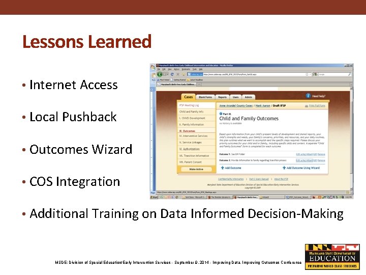 Lessons Learned • Internet Access • Local Pushback • Outcomes Wizard • COS Integration