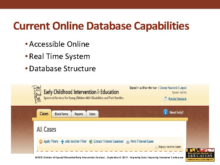 Current Online Database Capabilities • Accessible Online • Real Time System • Database Structure