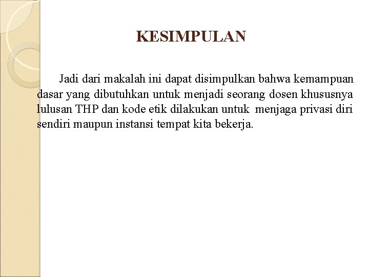 KESIMPULAN Jadi dari makalah ini dapat disimpulkan bahwa kemampuan dasar yang dibutuhkan untuk menjadi