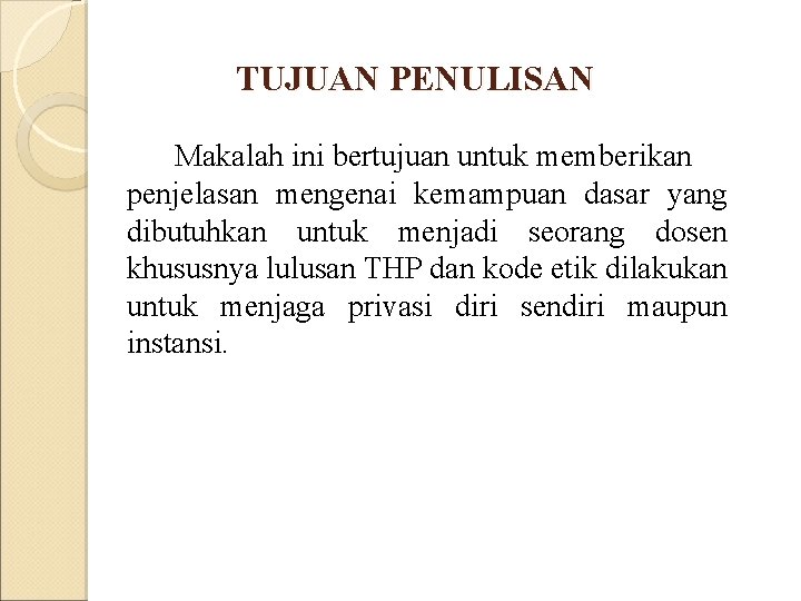 TUJUAN PENULISAN Makalah ini bertujuan untuk memberikan penjelasan mengenai kemampuan dasar yang dibutuhkan untuk