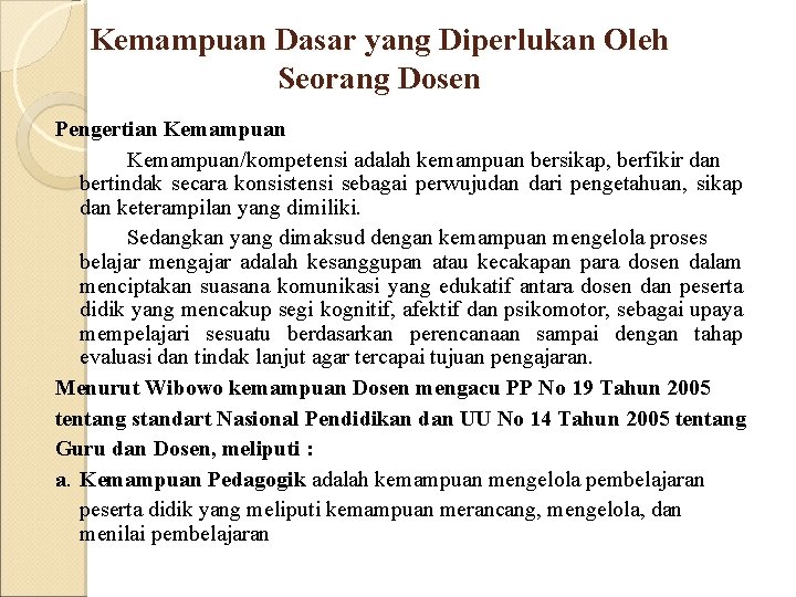 Kemampuan Dasar yang Diperlukan Oleh Seorang Dosen Pengertian Kemampuan/kompetensi adalah kemampuan bersikap, berfikir dan