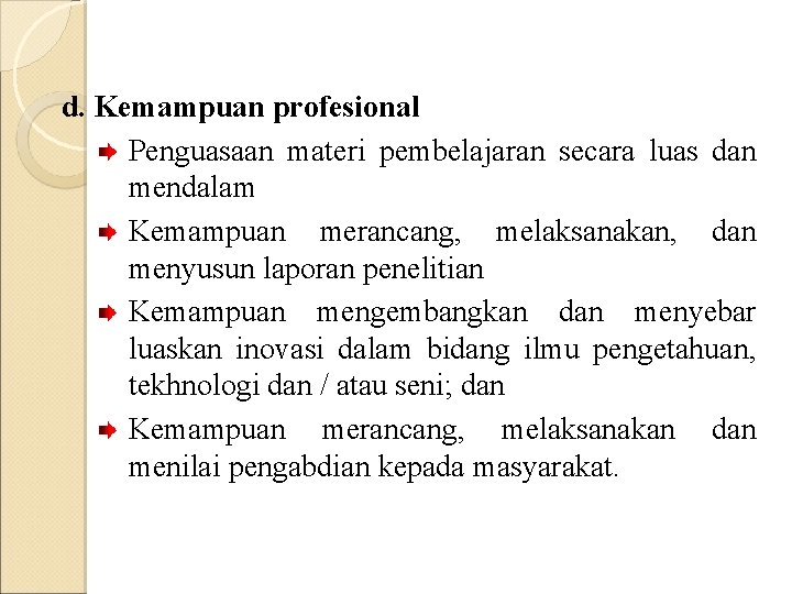 d. Kemampuan profesional Penguasaan materi pembelajaran secara luas dan mendalam Kemampuan merancang, melaksanakan, dan