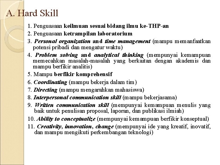 A. Hard Skill 1. Penguasaan keilmuan sesuai bidang ilmu ke-THP-an 2. Penguasaan ketrampilan laboratorium