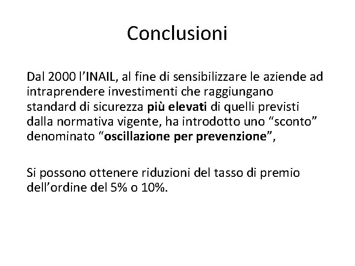 Conclusioni Dal 2000 l’INAIL, al fine di sensibilizzare le aziende ad intraprendere investimenti che