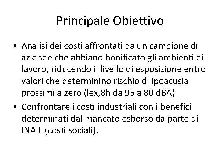 Principale Obiettivo • Analisi dei costi affrontati da un campione di aziende che abbiano