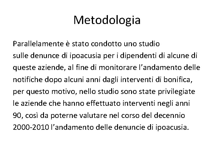 Metodologia Parallelamente è stato condotto uno studio sulle denunce di ipoacusia per i dipendenti