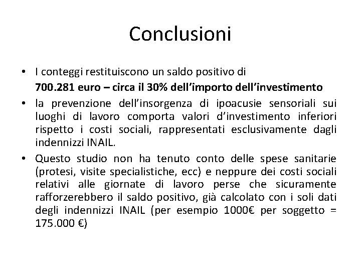 Conclusioni • I conteggi restituiscono un saldo positivo di 700. 281 euro – circa
