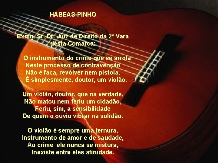 HABEAS-PINHO Exmo. Sr. Dr. Juiz de Direito da 2ª Vara desta Comarca: O instrumento