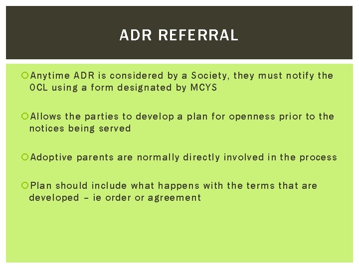 ADR REFERRAL Anytime ADR is considered by a Society, they must notify the OCL