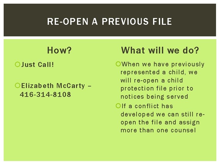 RE-OPEN A PREVIOUS FILE How? Just Call! Elizabeth Mc. Carty – 416 -314 -8108