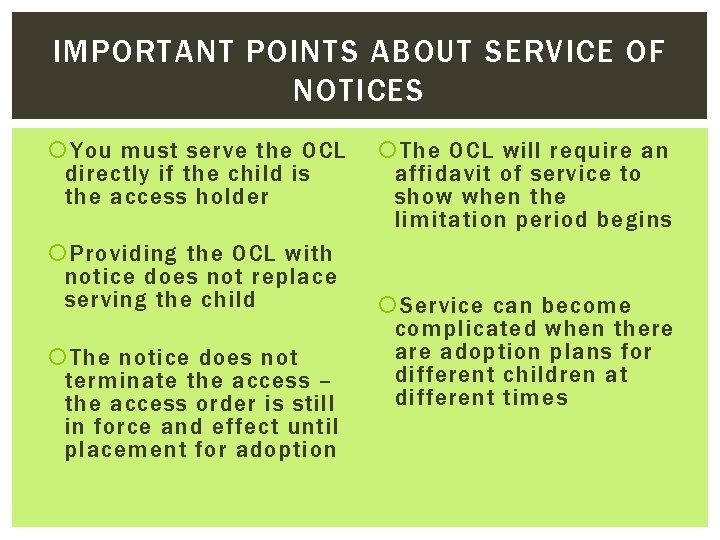 IMPORTANT POINTS ABOUT SERVICE OF NOTICES You must serve the OCL directly if the
