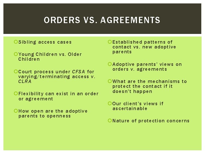 ORDERS VS. AGREEMENTS Sibling access cases Young Children vs. Older Children Court process under