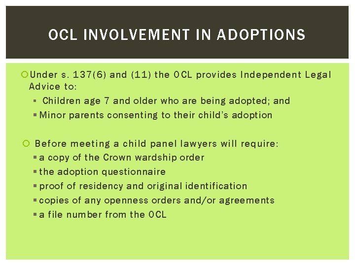 OCL INVOLVEMENT IN ADOPTIONS Under s. 137(6) and (11) the OCL provides Independent Legal