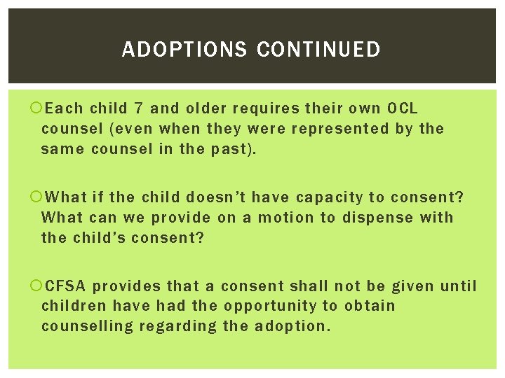 ADOPTIONS CONTINUED Each child 7 and older requires their own OCL counsel (even when