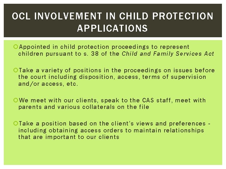 OCL INVOLVEMENT IN CHILD PROTECTION APPLICATIONS Appointed in child protection proceedings to represent children