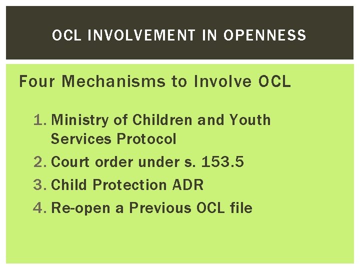 OCL INVOLVEMENT IN OPENNESS Four Mechanisms to Involve OCL 1. Ministry of Children and