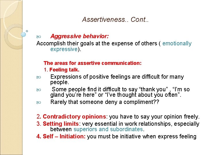 Assertiveness. . Cont. . Aggressive behavior: Accomplish their goals at the expense of others