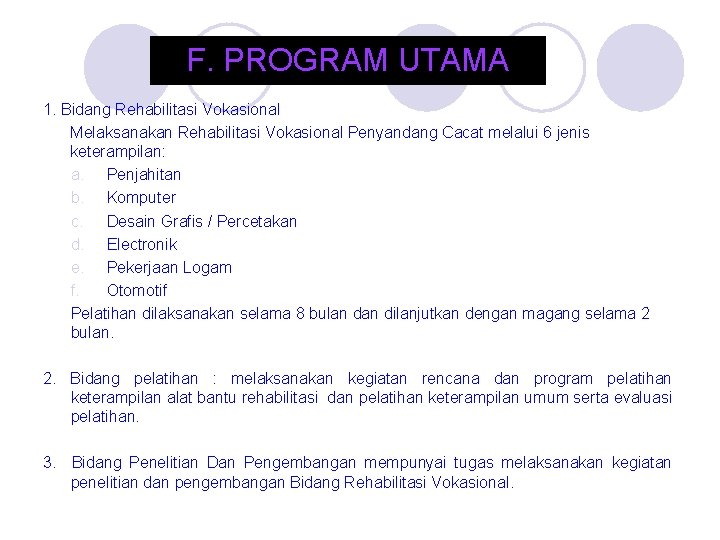 F. PROGRAM UTAMA 1. Bidang Rehabilitasi Vokasional Melaksanakan Rehabilitasi Vokasional Penyandang Cacat melalui 6