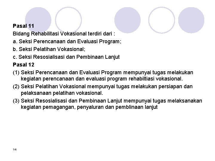 Pasal 11 Bidang Rehabilitasi Vokasional terdiri dari : a. Seksi Perencanaan dan Evaluasi Program;