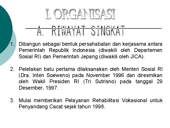 1. Dibangun sebagai bentuk persahabatan dan kerjasama antara Pemerintah Republik Indonesia (diwakili oleh Departemen