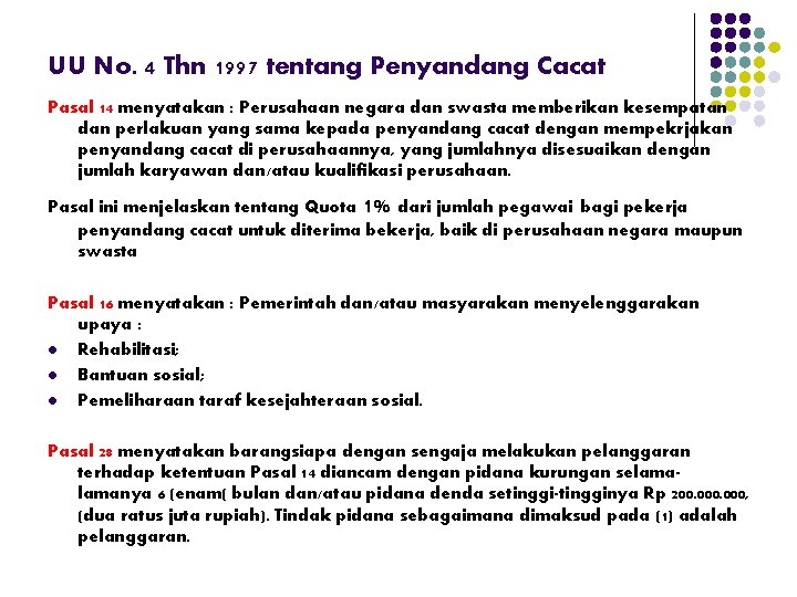 UU No. 4 Thn 1997 tentang Penyandang Cacat Pasal 14 menyatakan : Perusahaan negara