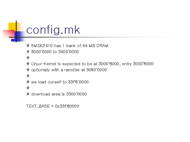 config. mk # # # # # SMDK 2410 has 1 bank of 64