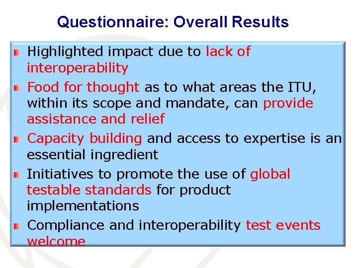 Questionnaire: Overall Results Highlighted impact due to lack of interoperability Food for thought as