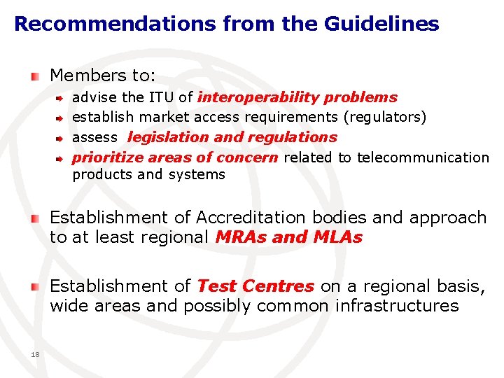 Recommendations from the Guidelines Members to: advise the ITU of interoperability problems establish market