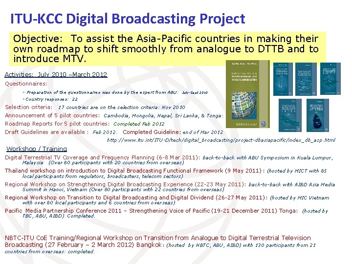 ITU-KCC Digital Broadcasting Project Objective: To assist the Asia-Pacific countries in making their own