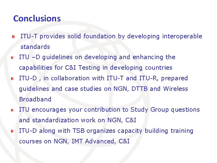 Conclusions ITU-T provides solid foundation by developing interoperable standards ITU –D guidelines on developing