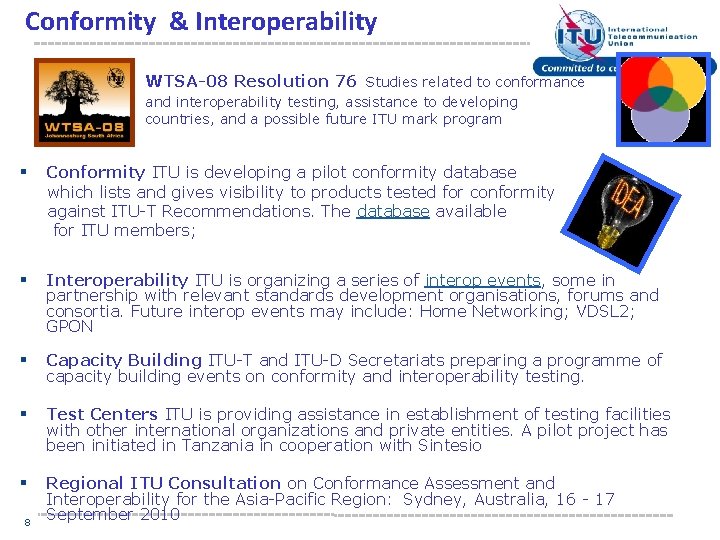 Conformity & Interoperability WTSA-08 Resolution 76 Studies related to conformance and interoperability testing, assistance