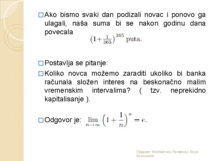 � Ako bismo svaki dan podizali novac i ponovo ga ulagali, naša suma bi