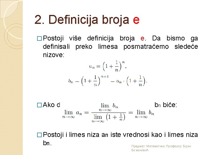 2. Definicija broja e � Postoji više definicija broja e. Da bismo ga definisali