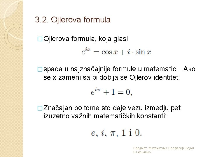 3. 2. Ojlerova formula � Ojlerova formula, koja glasi � spada u najznačajnije formule