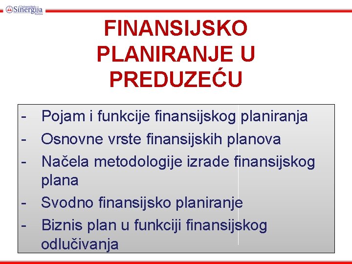 FINANSIJSKO PLANIRANJE U PREDUZEĆU - Pojam i funkcije finansijskog planiranja - Osnovne vrste finansijskih