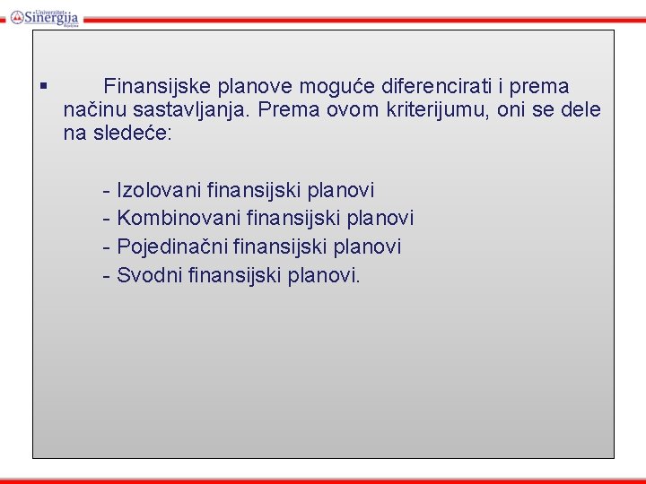 § Finansijske planove moguće diferencirati i prema načinu sastavljanja. Prema ovom kriterijumu, oni se