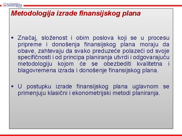 Metodologija izrade finansijskog plana § Značaj, složenost i obim poslova koji se u procesu