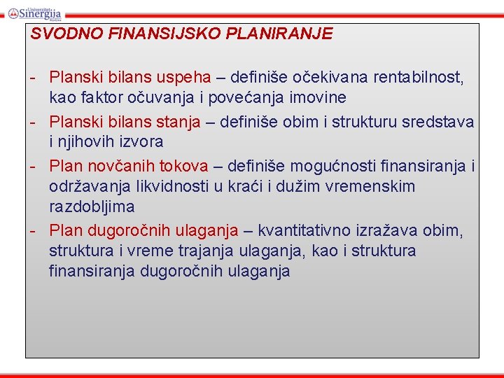 SVODNO FINANSIJSKO PLANIRANJE - Planski bilans uspeha – definiše očekivana rentabilnost, kao faktor očuvanja