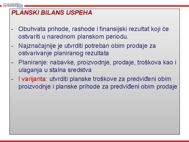 PLANSKI BILANS USPEHA - Obuhvata prihode, rashode i finansijski rezultat koji će ostvariti u