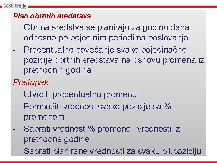 Plan obrtnih sredstava - Obrtna sredstva se planiraju za godinu dana, odnosno po pojedinim