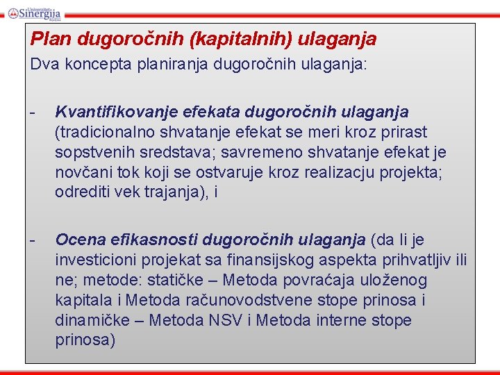 Plan dugoročnih (kapitalnih) ulaganja Dva koncepta planiranja dugoročnih ulaganja: - Kvantifikovanje efekata dugoročnih ulaganja