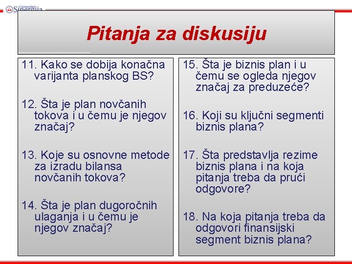 Pitanja za diskusiju 11. Kako se dobija konačna varijanta planskog BS? 15. Šta je