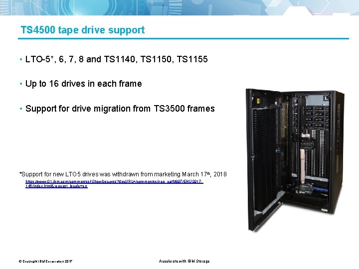 TS 4500 tape drive support • LTO-5*, 6, 7, 8 and TS 1140, TS